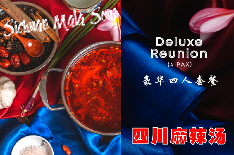 Deluxe Reunion for 4 pax ( Sichuan Mala Soup)
